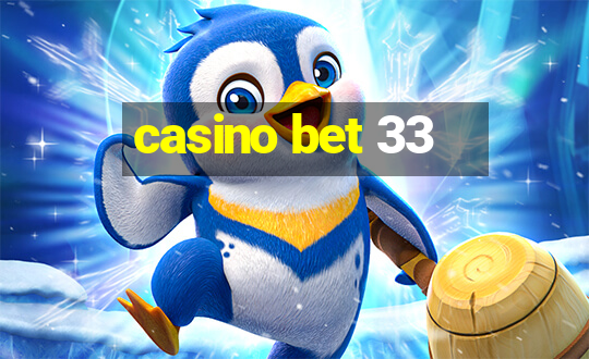 casino bet 33