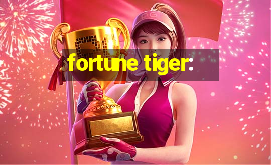 fortune tiger: