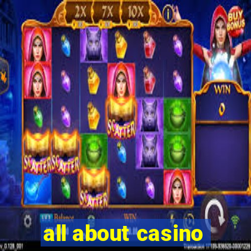 all about casino