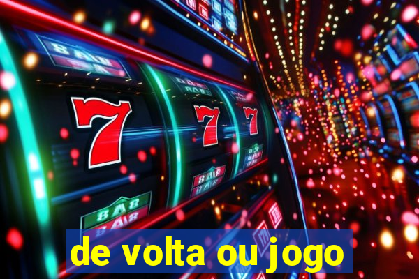 de volta ou jogo