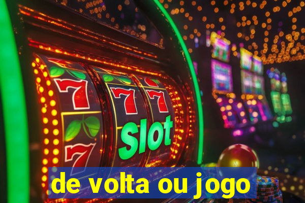 de volta ou jogo