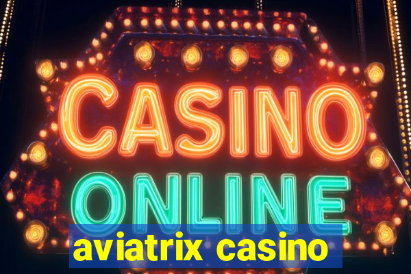 aviatrix casino