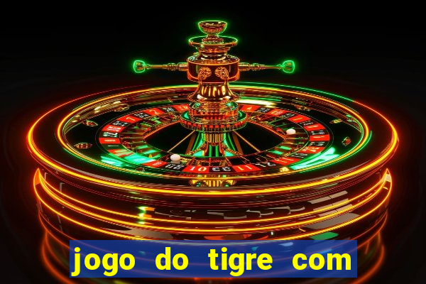 jogo do tigre com depósito mínimo de 5 reais