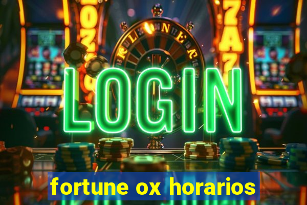 fortune ox horarios