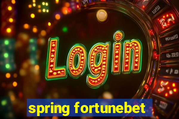 spring fortunebet