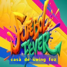 casa de swing foz do iguaçu