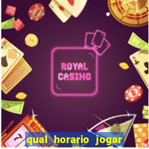 qual horario jogar no tigrinho