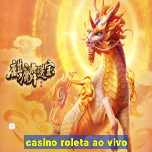 casino roleta ao vivo