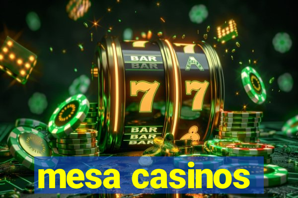 mesa casinos