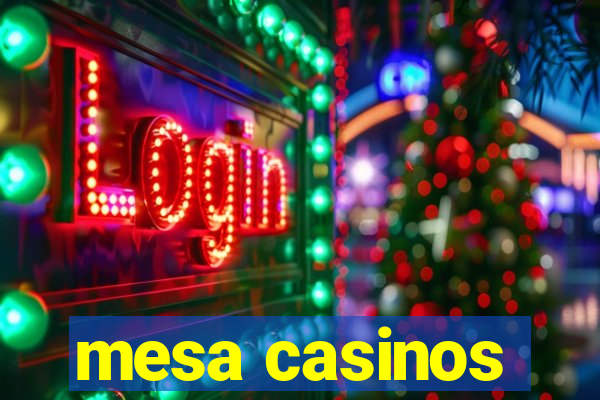 mesa casinos