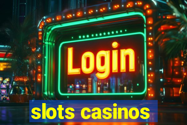 slots casinos