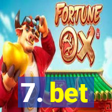 7. bet