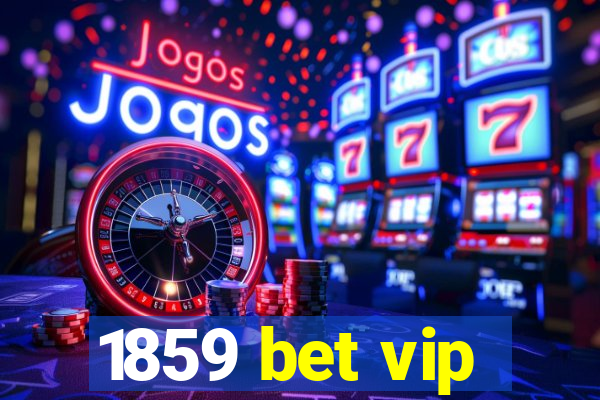 1859 bet vip