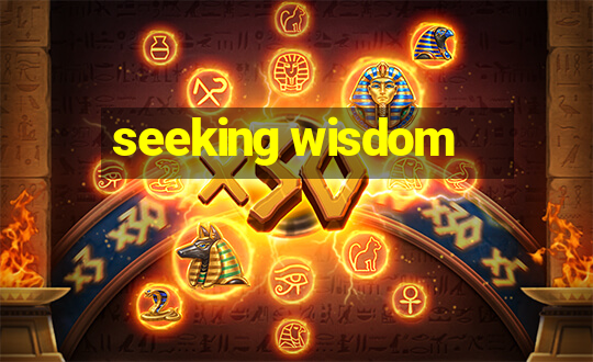 seeking wisdom