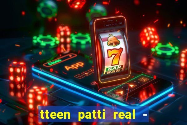 tteen patti real - classic game