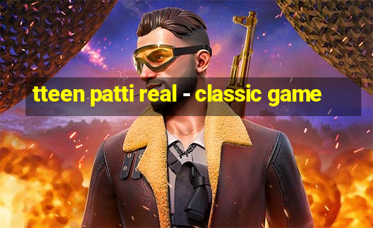 tteen patti real - classic game