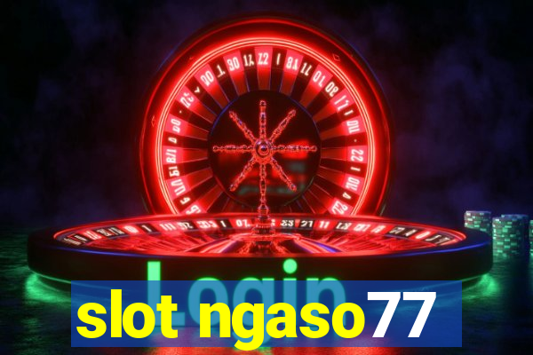 slot ngaso77