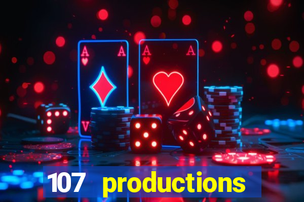 107 productions turning stone casino