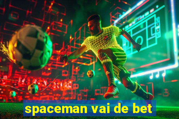 spaceman vai de bet