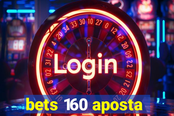 bets 160 aposta