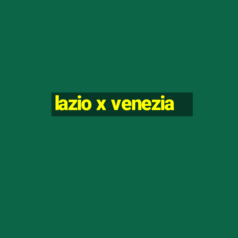 lazio x venezia