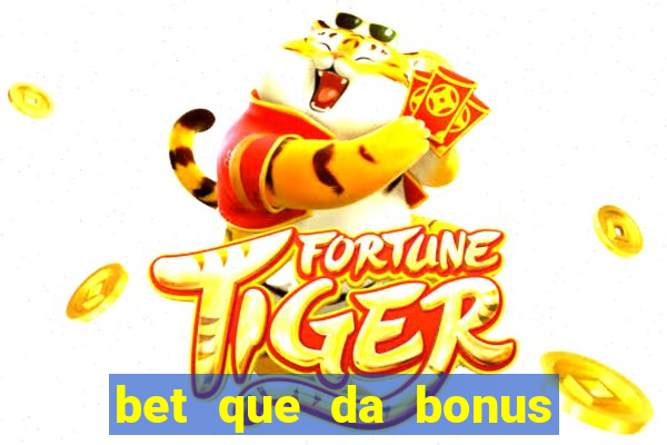 bet que da bonus de cadastro