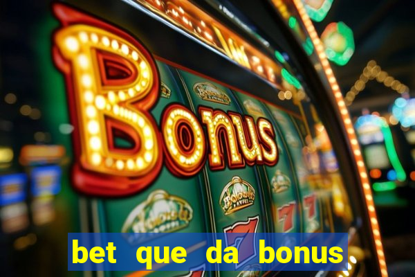 bet que da bonus de cadastro