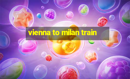 vienna to milan train