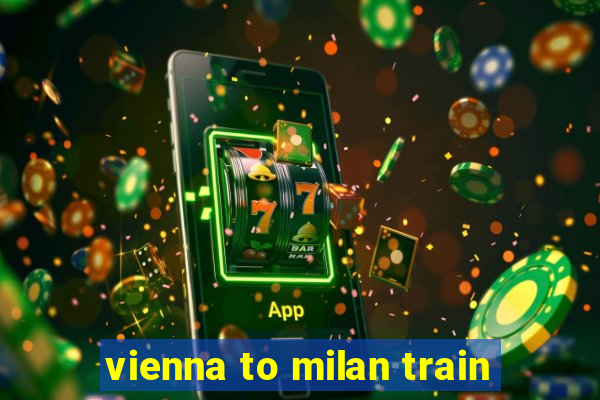 vienna to milan train