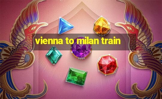 vienna to milan train