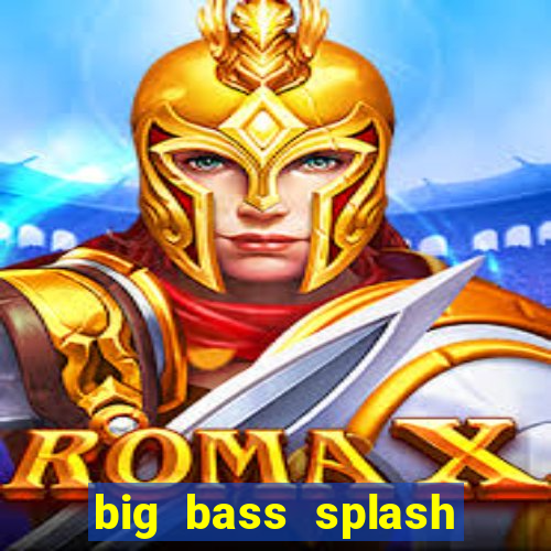 big bass splash demo slot