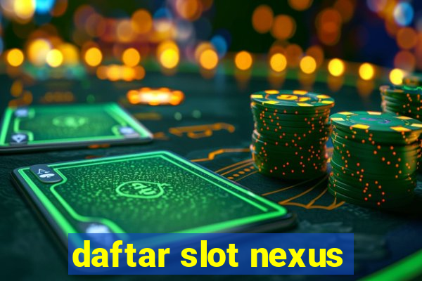 daftar slot nexus