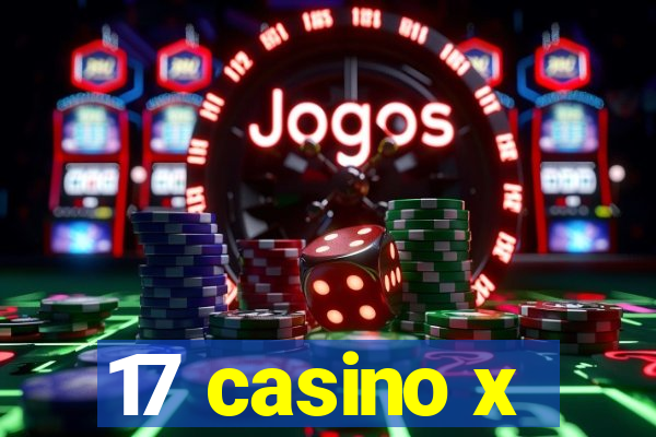 17 casino x