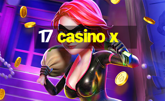 17 casino x