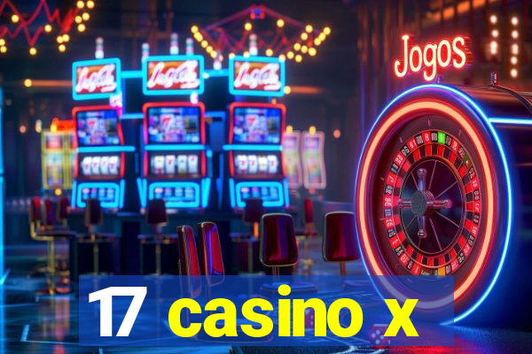 17 casino x