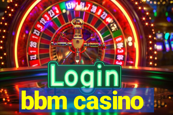 bbm casino