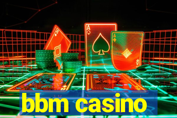 bbm casino