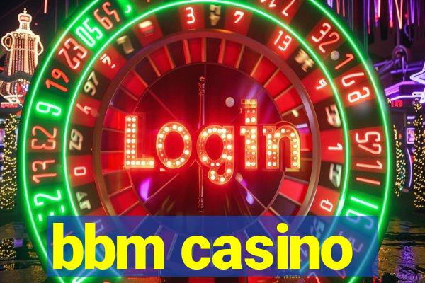 bbm casino