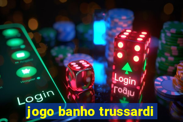 jogo banho trussardi