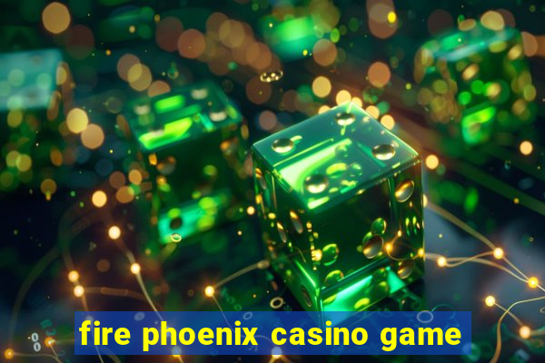 fire phoenix casino game