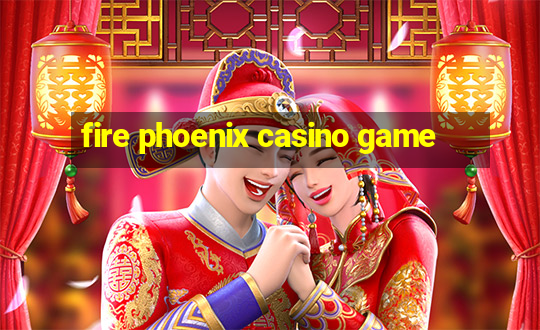 fire phoenix casino game