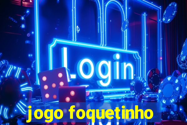 jogo foquetinho