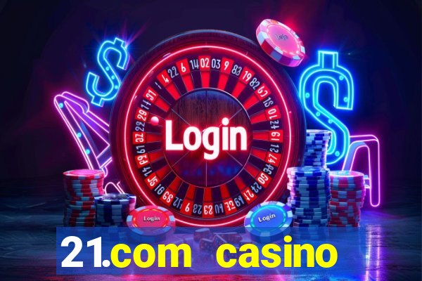 21.com casino online casino free spins