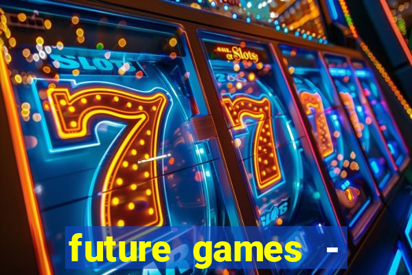 future games - ?????? ????