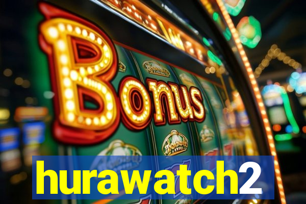 hurawatch2