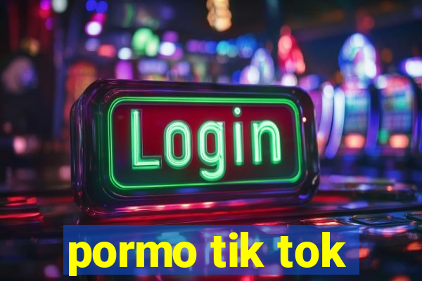 pormo tik tok