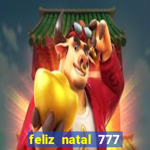 feliz natal 777 plataforma login