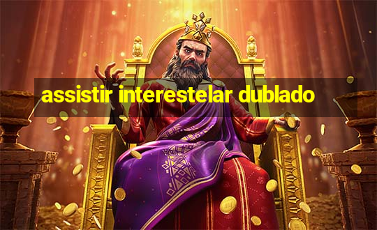 assistir interestelar dublado