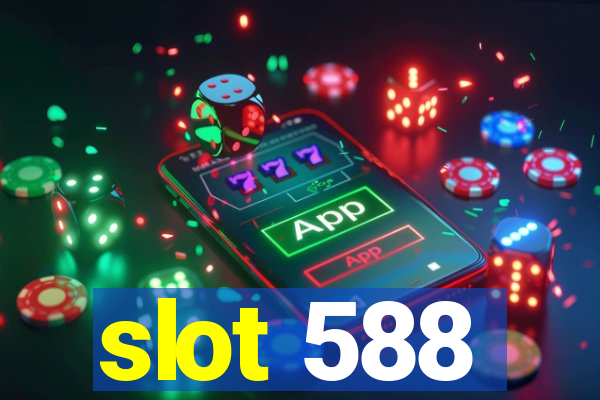 slot 588