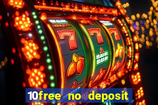 10free no deposit mobile casino